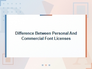 Understanding Personal and Commercial Font Licenses