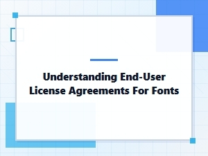 Understanding End-User Font License Agreements